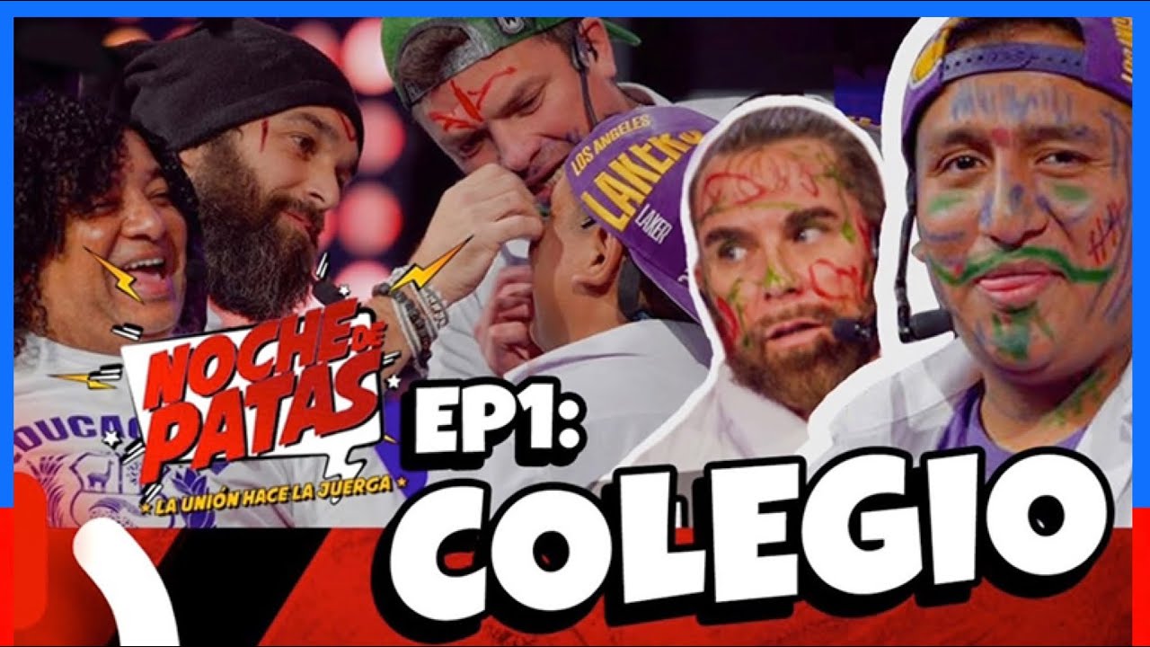 NOCHE DE PATAS - EP 1: COLEGIO FT. Hablando Huevadas