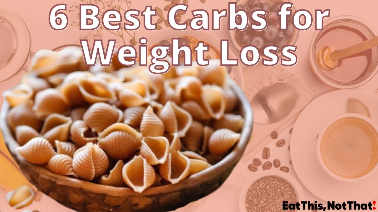 6 Best Carbs for Weight Loss