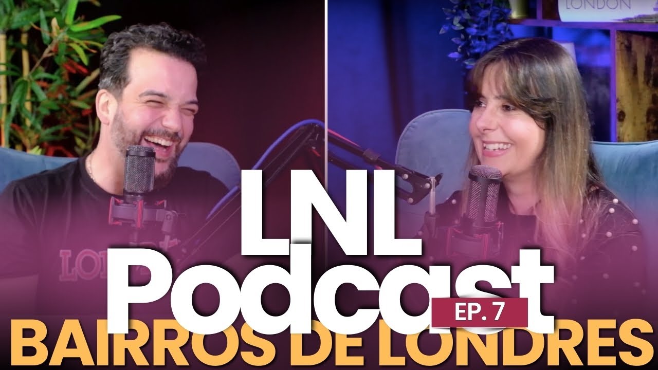 Londres na Lata Podcast #7 | Bairros de Londres