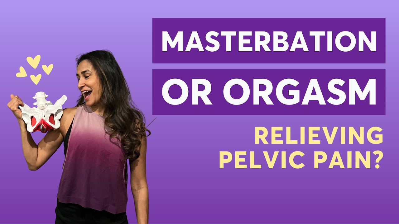 Will Masturbation or Orgasm Relieve My Pelvic Pain?