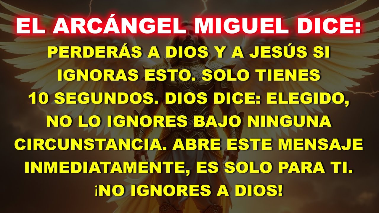 💸El Arcángel Miguel dice: Perderás a Dios y a Jesús si ignoras esto. Solo tienes 10 segundos...