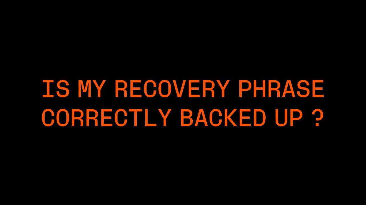 Is my recovery phrase correctly backed up?