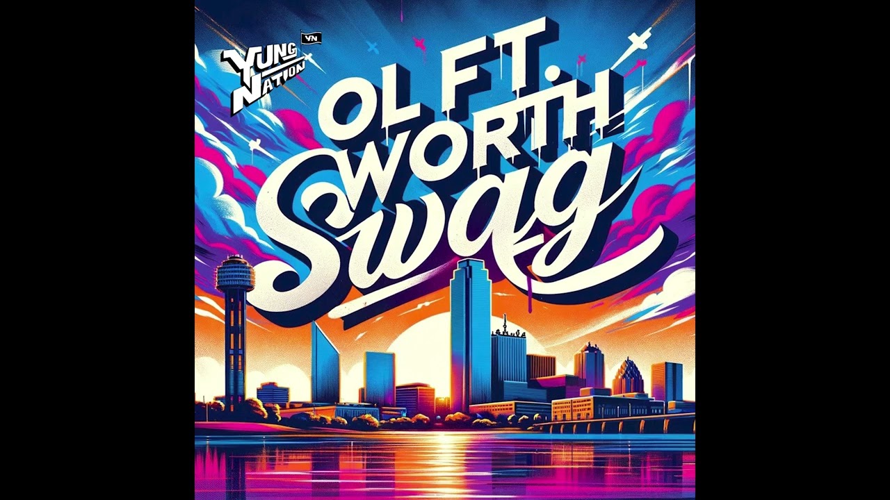 YUNG NATION & Fooly Faime - OL FORT WORTH SWAG