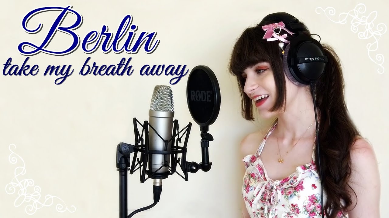 Berlin ~ Take my Breath Away (cover by Nayenne)