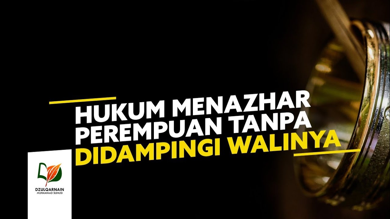 Hukum Menazhar Perempuan Tanpa Didampingi Walinya