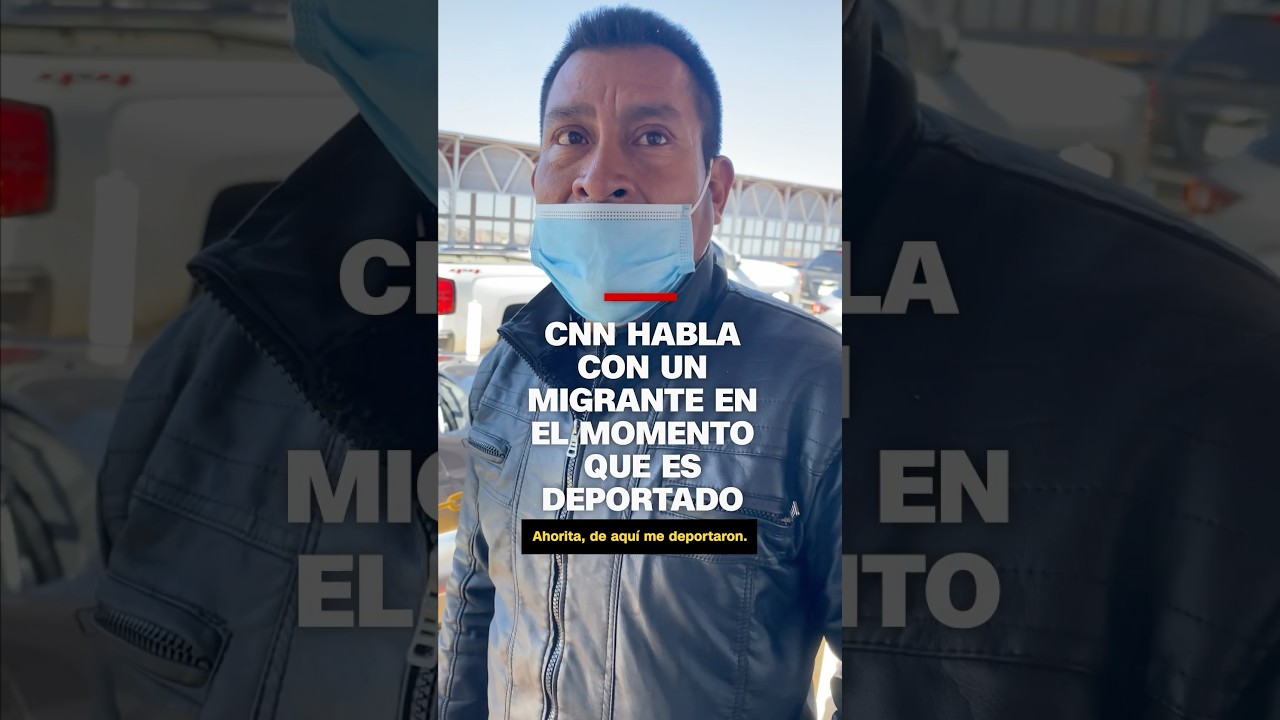 CNN habla con un migrante en el momento que es deportado