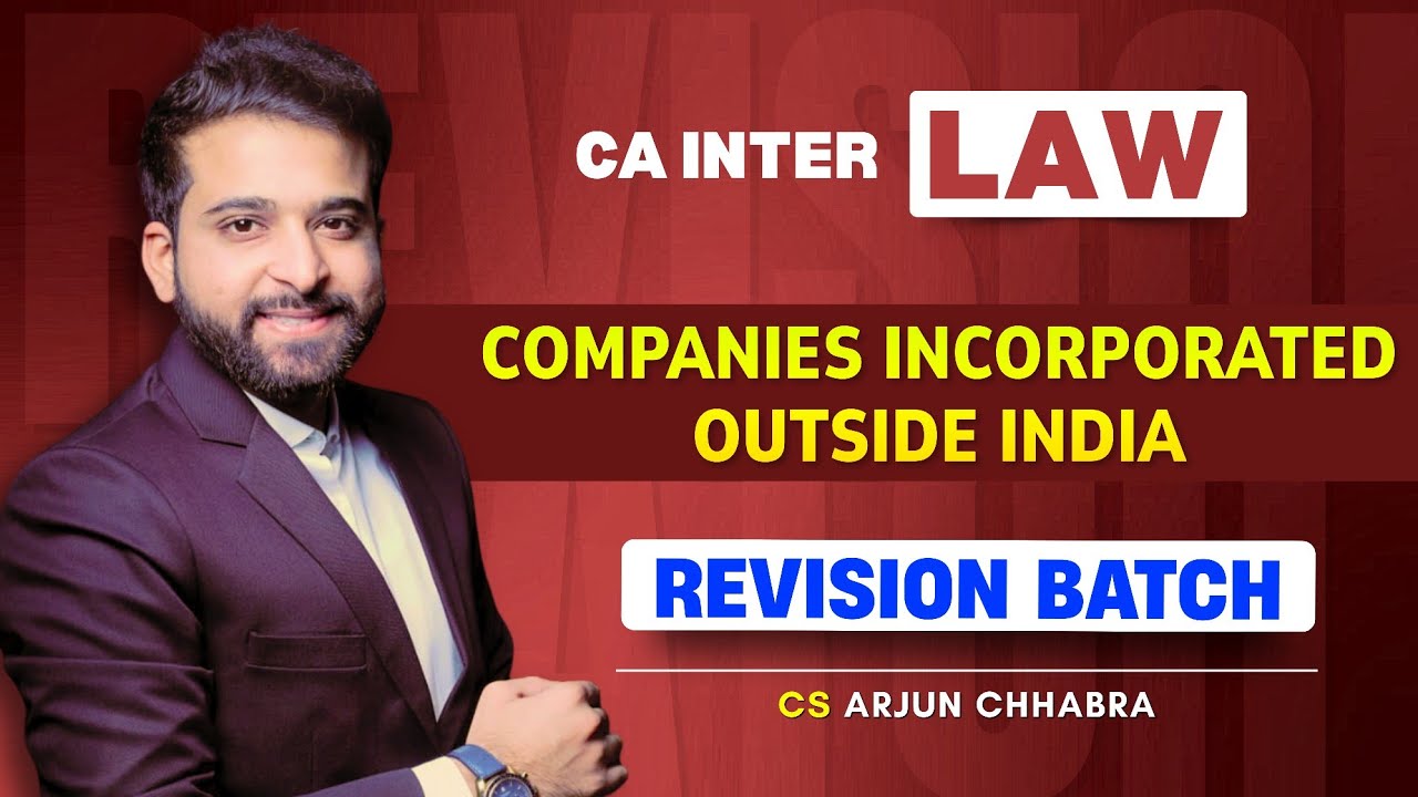 CA INTER LAW REVISION | COMPANIES INCORPORATED OUTSIDE INDIA | ARJUN CHHABRA TUTORIAL