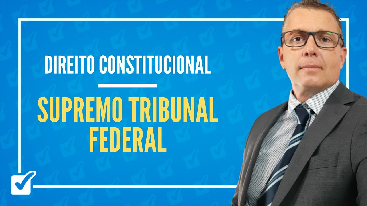 05.03.02. Aula do Supremo Tribunal Federal - STF (Direito Constitucional)