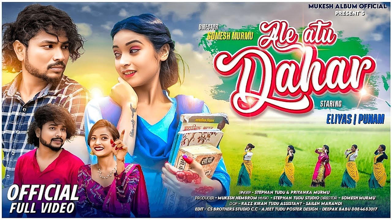 ALE ATU DAHAR - NEW SANTHALI FULL  VIDEO 2025 - ELIYAS MANDI & PUNAM SOREN