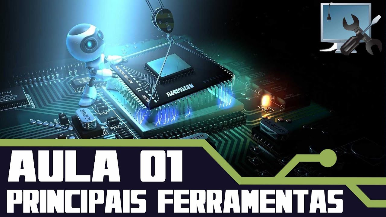 MONTAGEM DE COMPUTADORES CURSO COMPLETO: PRINCIPAIS FERRAMENTAS - #AULA 01