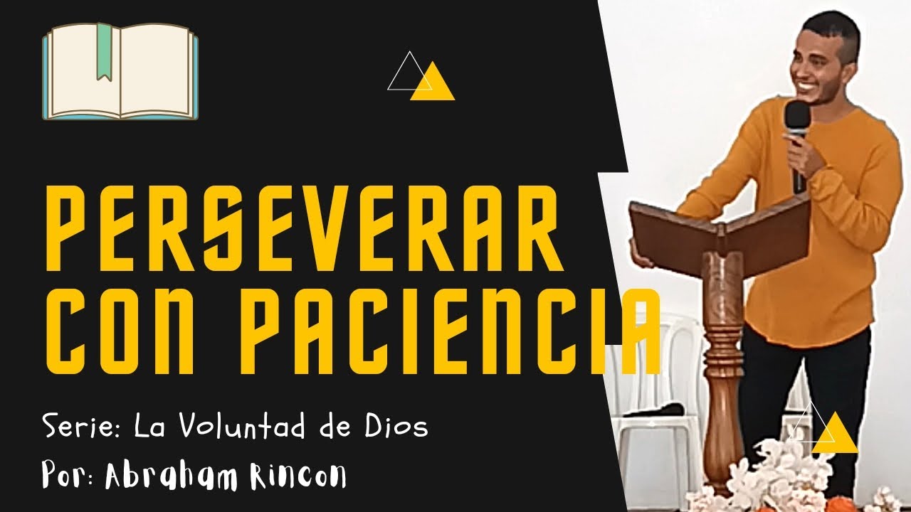 Perseverar con Paciencia 🔀 La Voluntad de Dios ✅ Abraham Rincon 📖