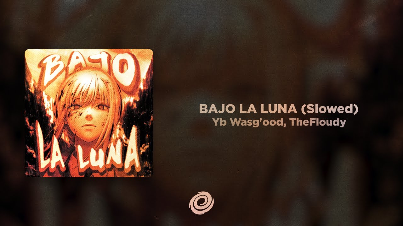 Yb Wasg'ood, TheFloudy - BAJO LA LUNA (Slowed)