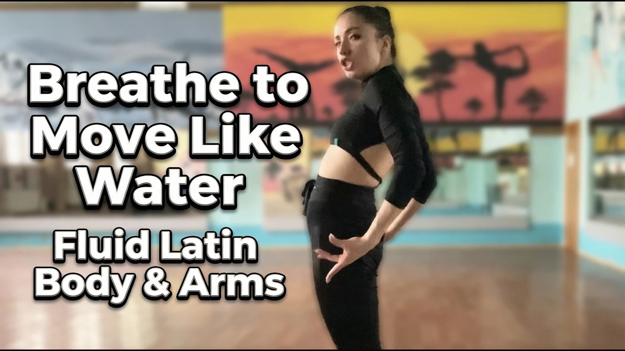 Breathe to Move Like Water: Fluid Latin Body & Arms