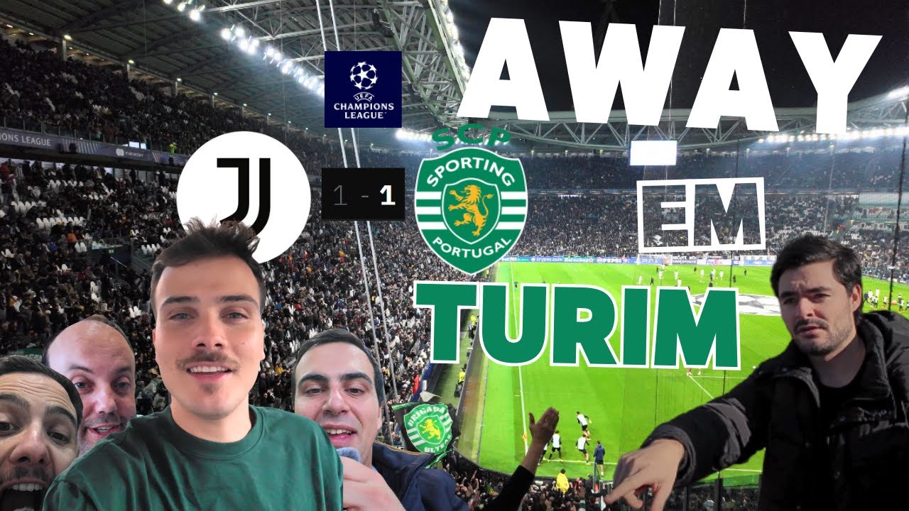 #4 AWAY EM TURIM | ⚫Juventus FC x Sporting CP 🟢 Correu Mal Para O Grupo
