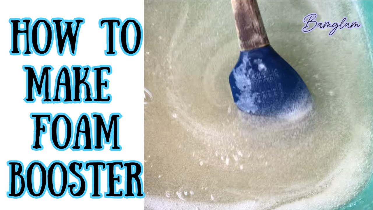 HOW TO MAKE FOAM BOOSTER