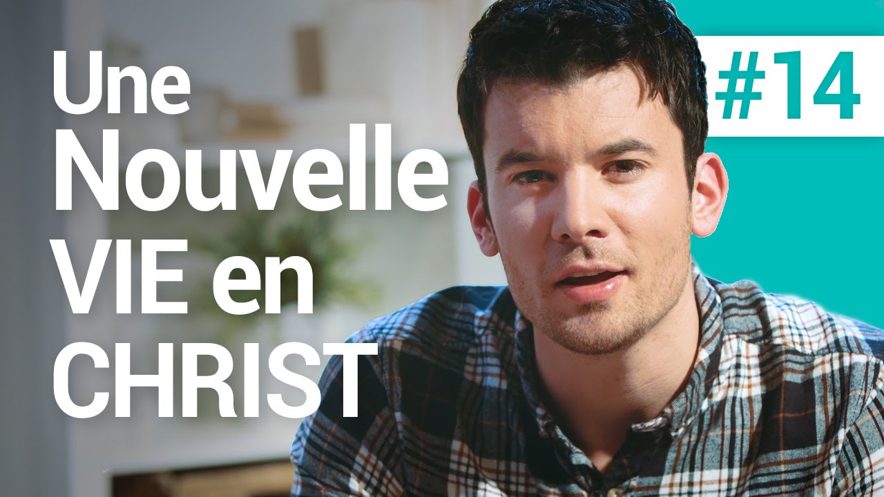 #14 Une nouvelle vie en Christ ! C'est quoi &ecirc;tre chr&eacute;tien ? Par Jean Schott sur l'&Eacute;vangile.net