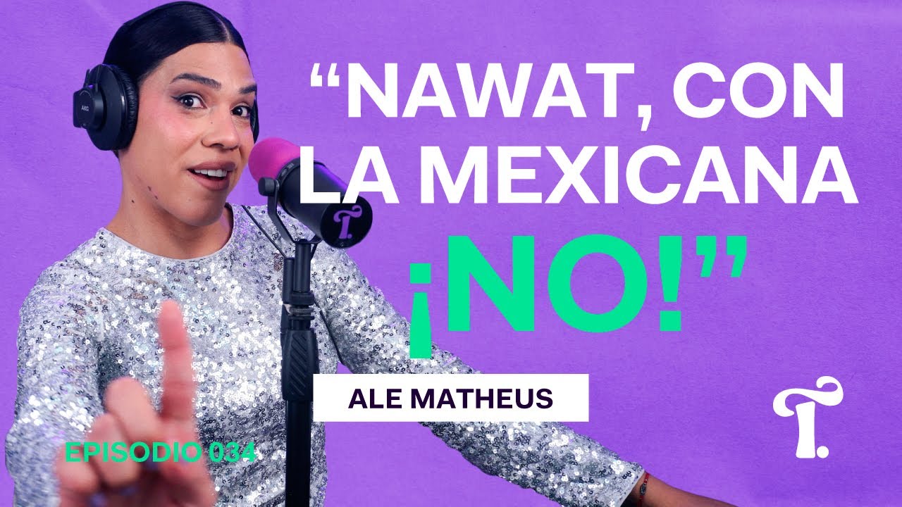 NAWAT, CON LA MEXICANA ¡NO! ¿Se acabó la era de las reinas?   - Transparente - 034 | Ale Matheus