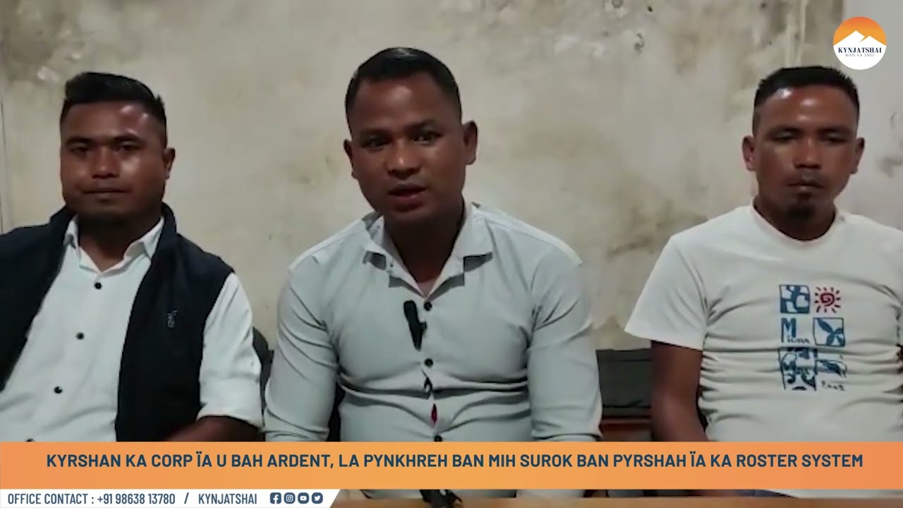 KYRSHAN KA CORP &Iuml;A U BAH ARDENT, LA PYNKHREH BAN MIH SUROK BAN PYRSHAH &Iuml;A KA ROSTER SYSTEM