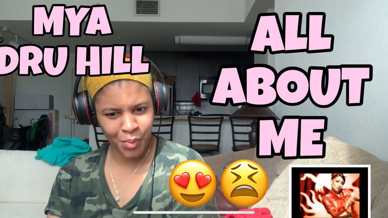 MYA “ ALL ABOUT ME “ FT DRU HILL “ REACTION