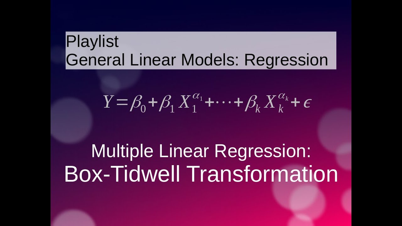 Multiple Linear Regression: Box - Tidwell Transformation