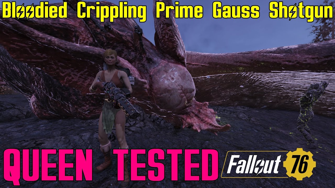 Fallout 76: Queen Tested: Bloodied Crippling Prime Gauss Shotgun