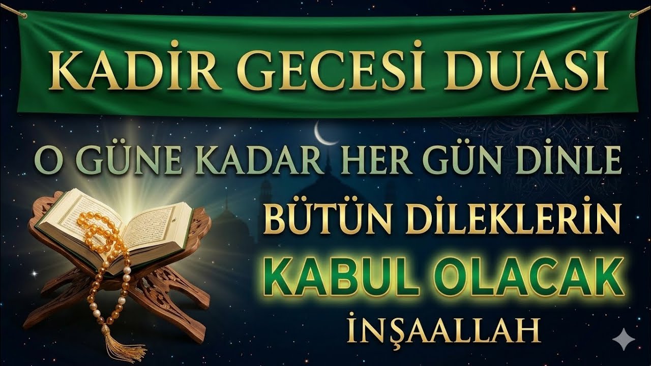BEREKET - KORUMA - ZENGİNLİK - HUZUR. O GECEYE KADAR HER GÜN DİNLE
