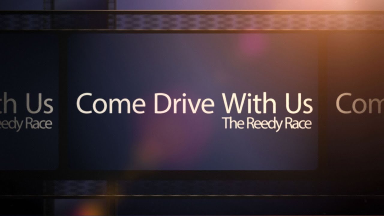 Come Drive With Us - The Reedy Race