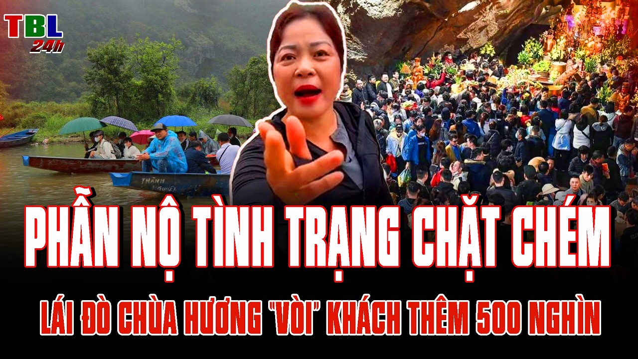 PHẪN NỘ tình trạng CHẶT CHÉM tại chùa Hương: Lái đò NGANG NHIÊN “VÒI” khách thêm 500.000 đồng