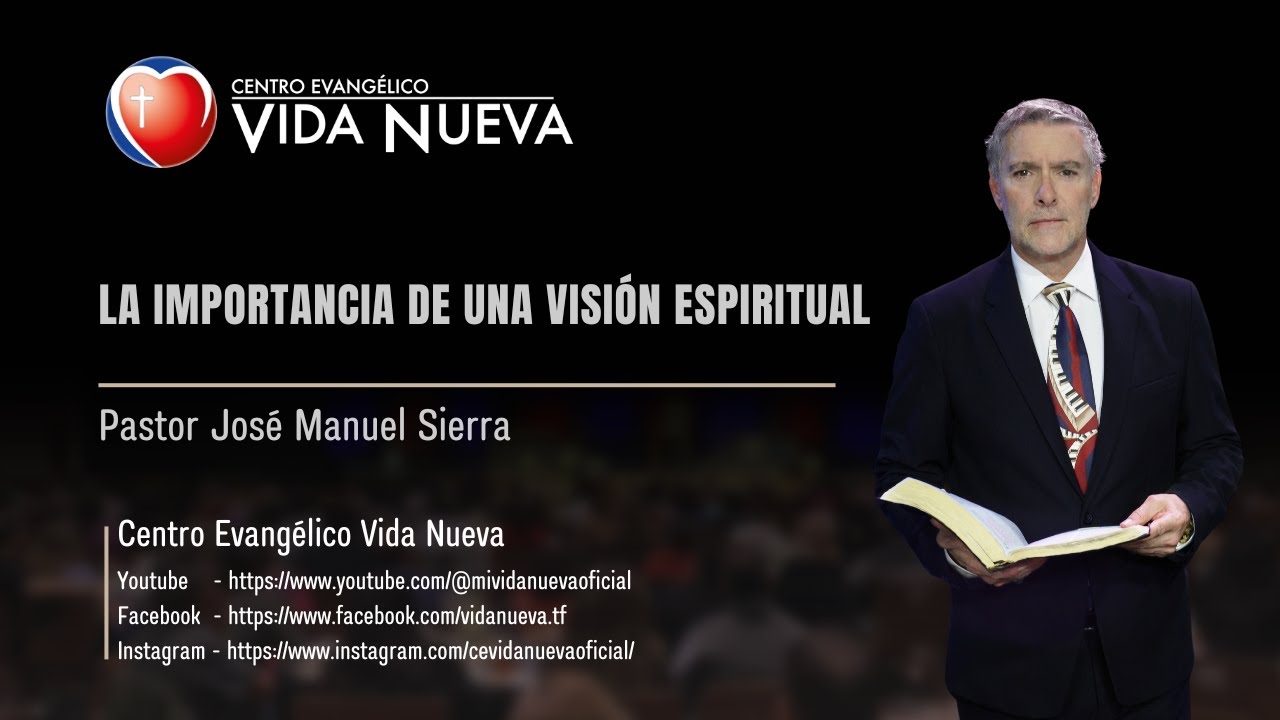 La importancia de una visión espiritual, por el pastor José Manuel Sierra