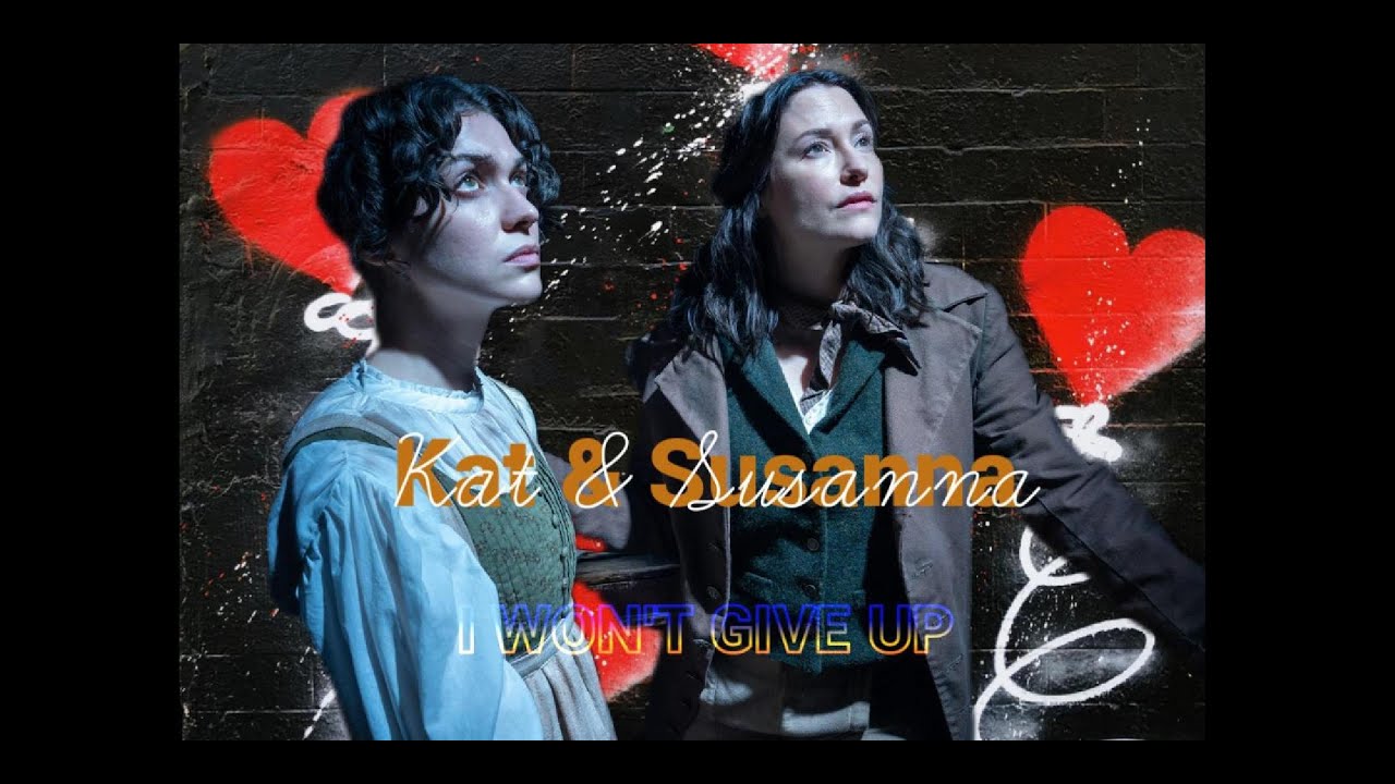 Kat & Susanna ((I won't give up on us))