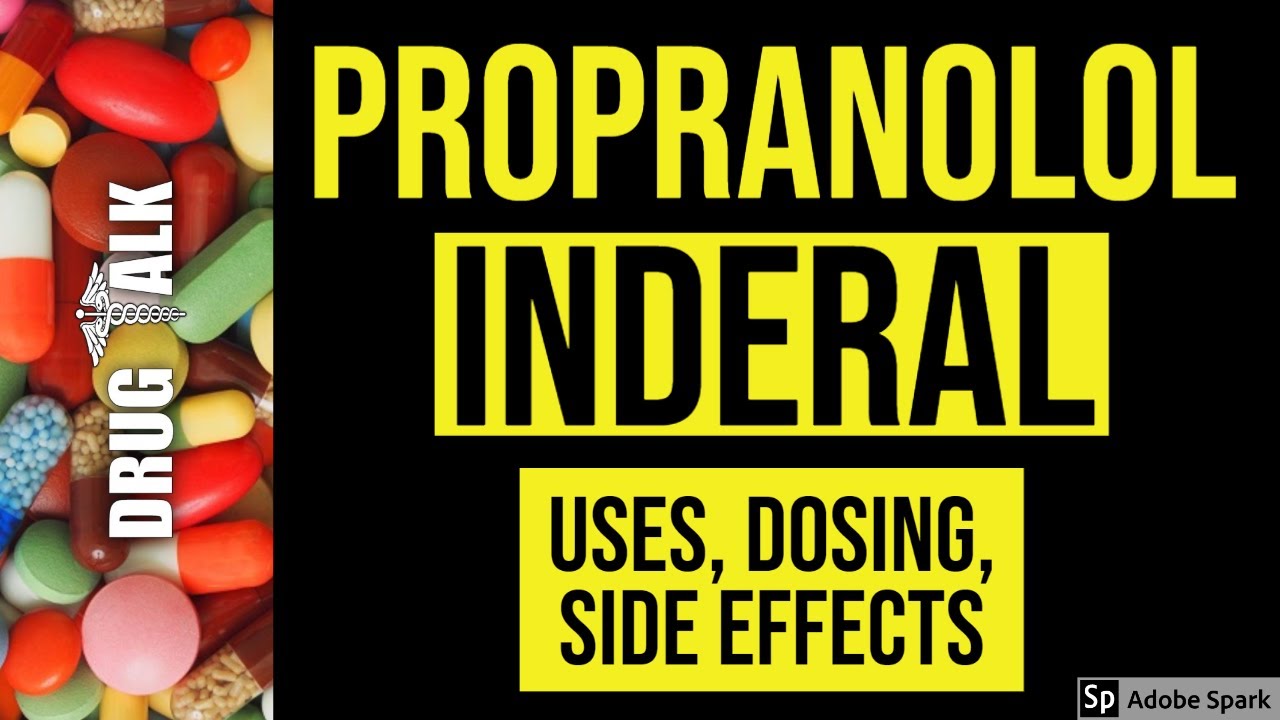 Propranolol (Inderal) - Uses, Dosing, Side Effects