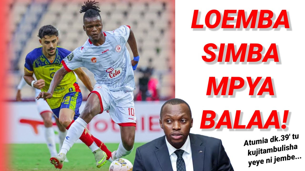 MBWADUKE: Loemba dk.39' tu kaanza Simba na gia ya juu mno! Angetua mapema CAF? Oura...