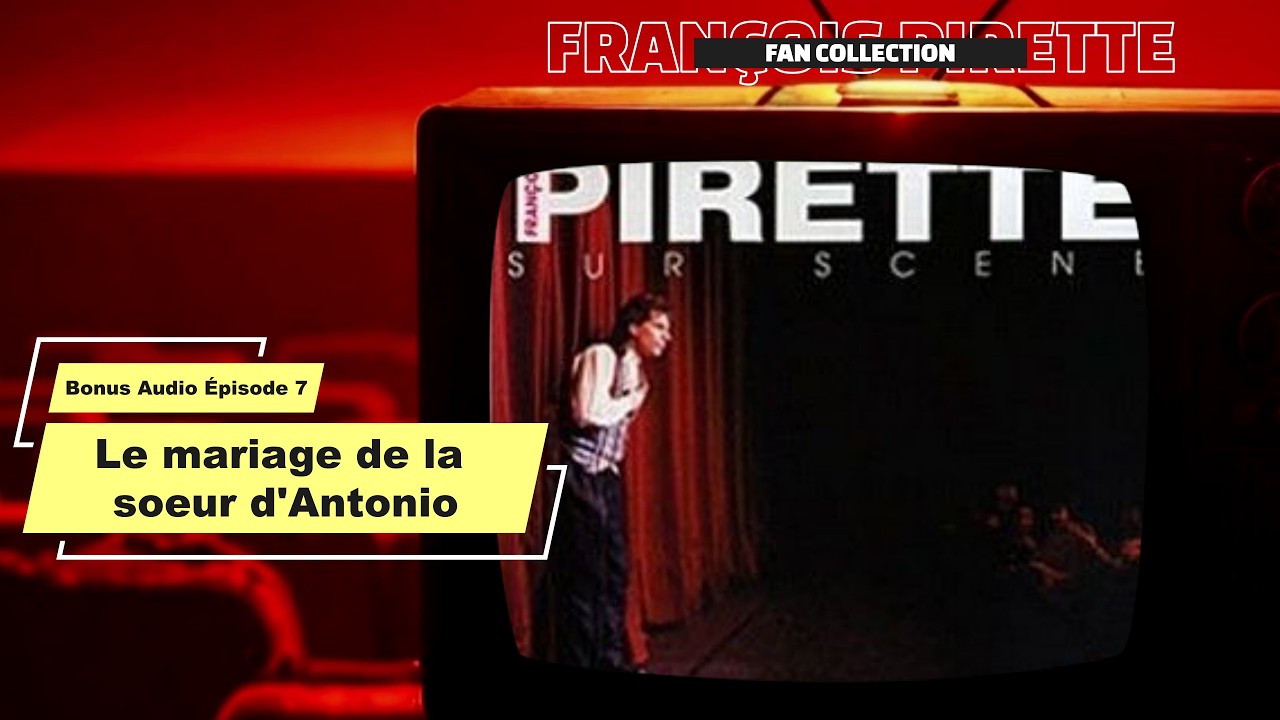 Collection Pirette - Bonus Audio, Épisode 7 : Le Mariage de la Sœur d'Antonio