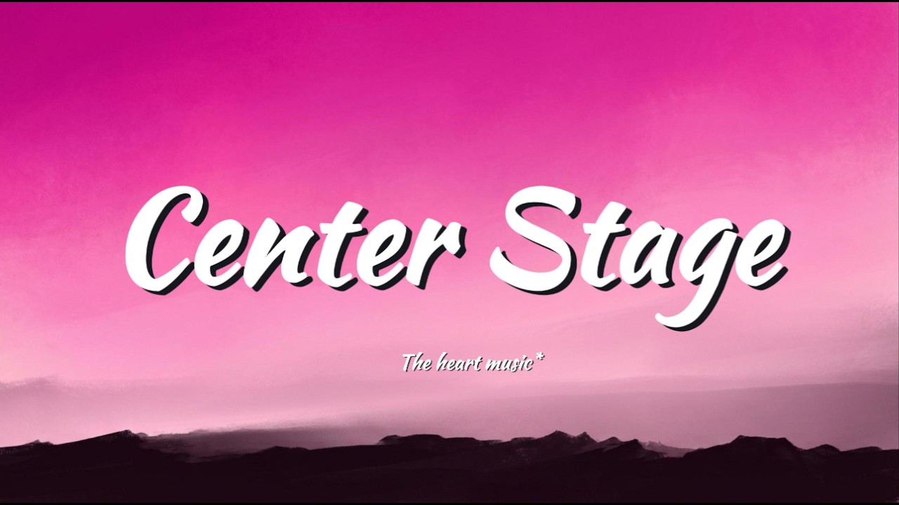 Center Stage (original lyrics)