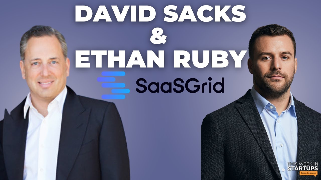 David Sacks and Ethan Ruby on launching SaaSGrid | E1803