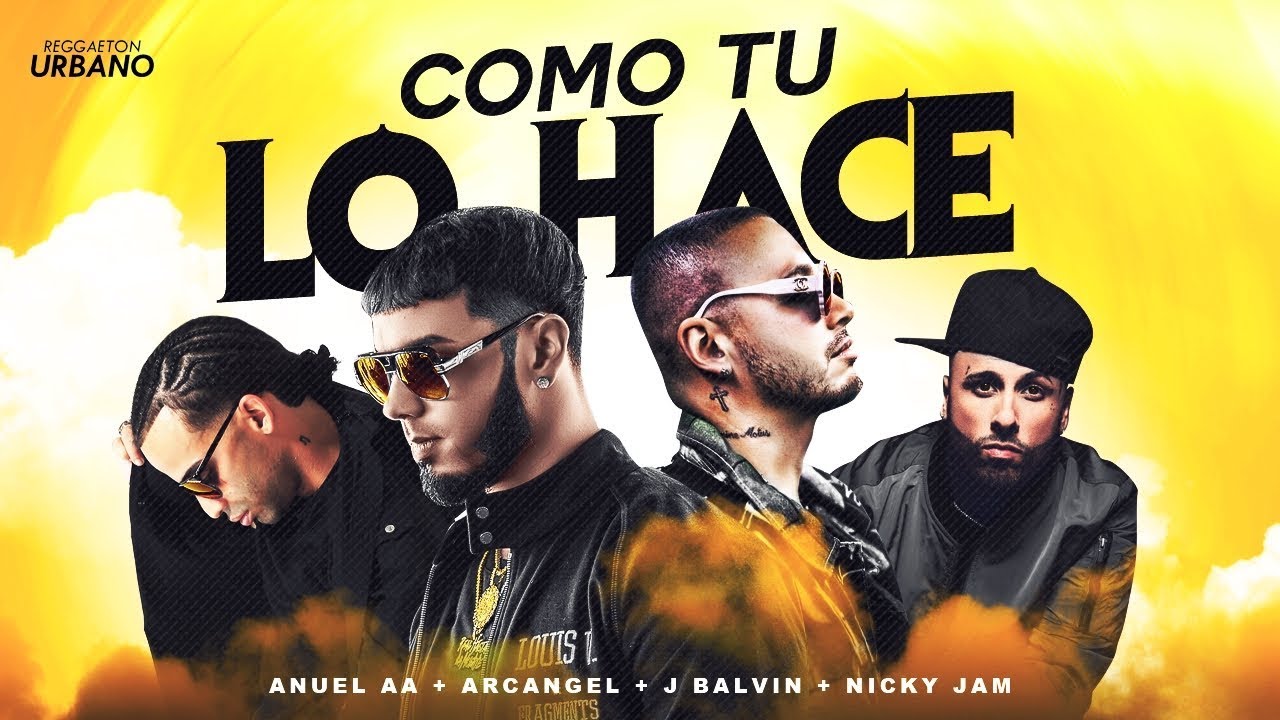 Como Tu Lo Hace - Anuel AA Ft. Arcangel, J Balvin, Nicky Jam