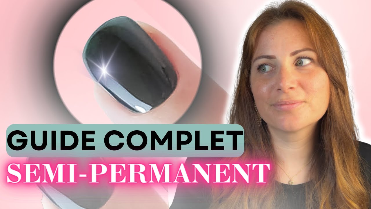 Comment POSER Du Vernis SEMI-PERMANENT Comme Une PRO (GUIDE COMPLET)