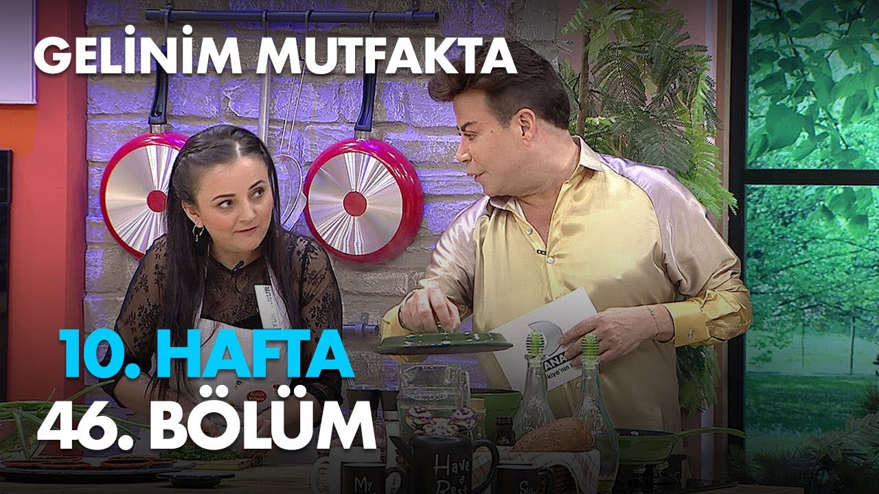 Gelinim Mutfakta 10. Hafta 46. Bölüm - Full Bölüm