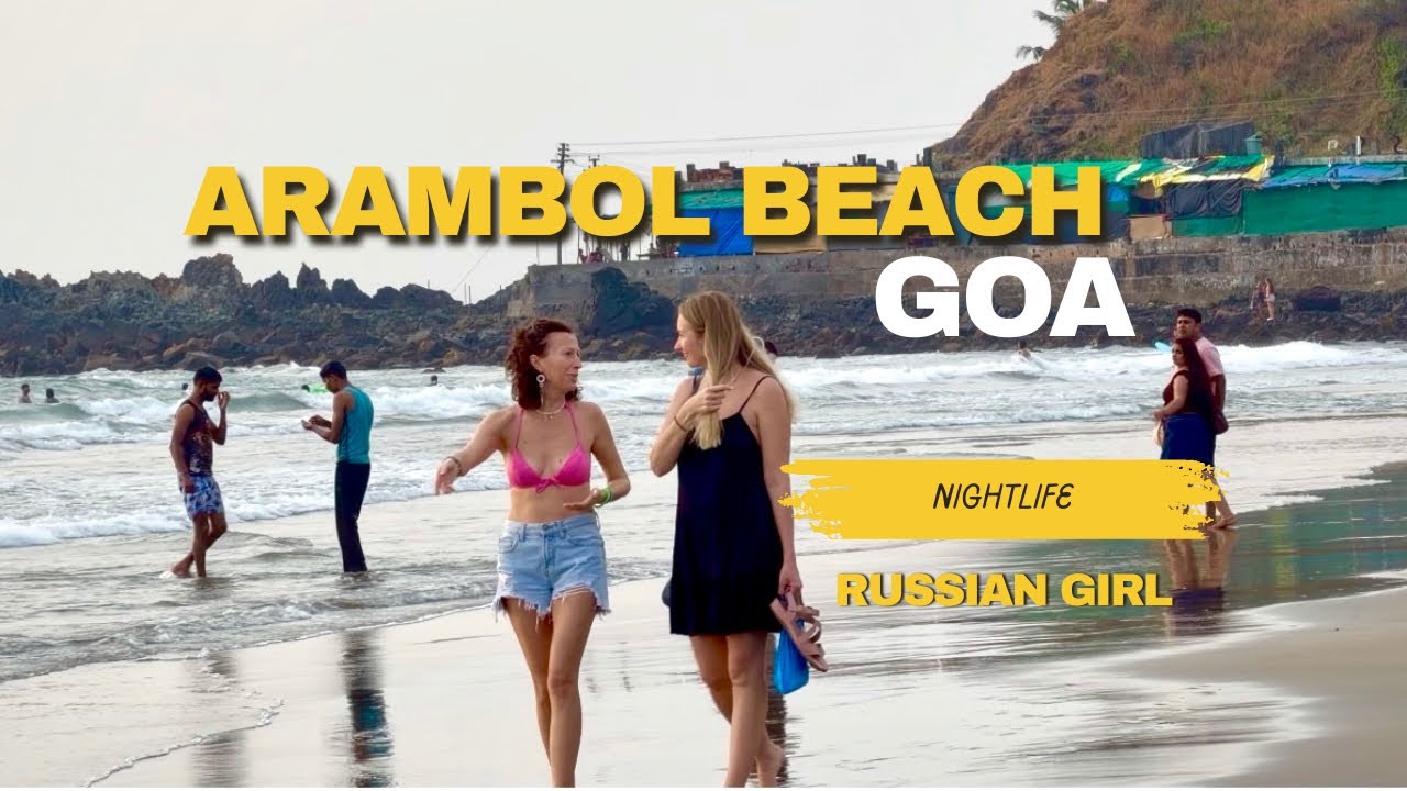 Arambol Beach Goa | Russian Beach | Nightlife in Arambol
