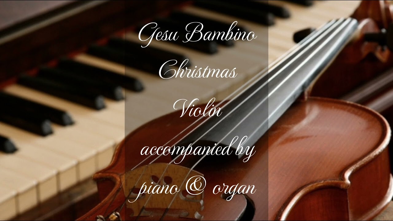 Gesu Bambino - Christmas Violin, Piano and Organ