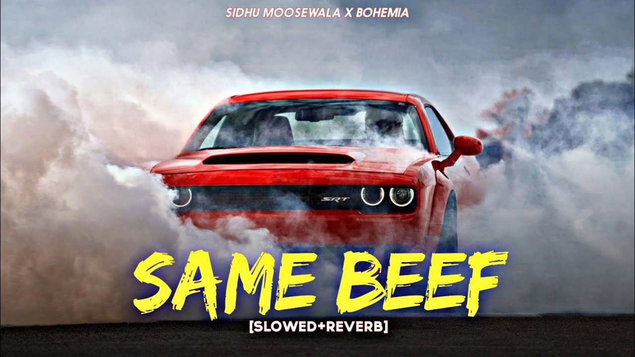 SAME BEEF - SIDHU MOOSEWALA X BOHEMIA [SLOWED+REVERB] | LO-FI MUSIC