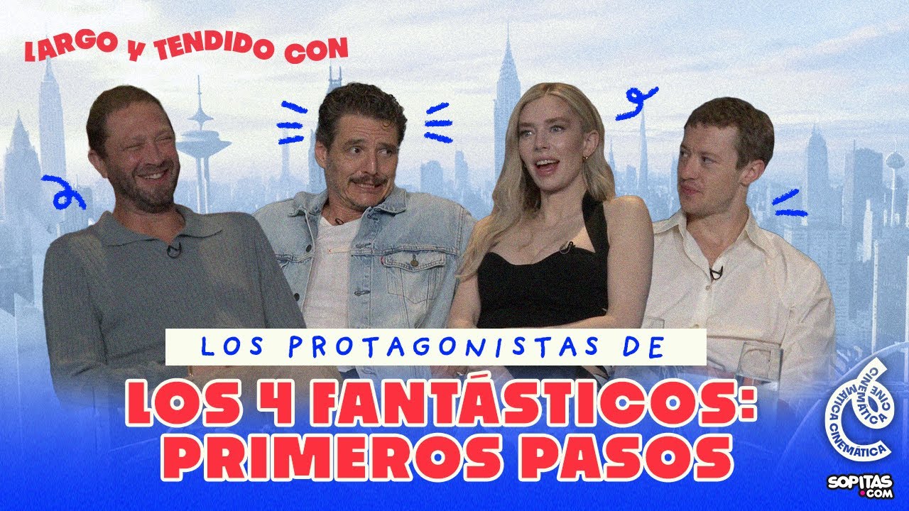 ENTREVISTA I Pedro Pascal, Kirby y el cast de Los 4 Fantásticos: primeras veces, miedos y familia