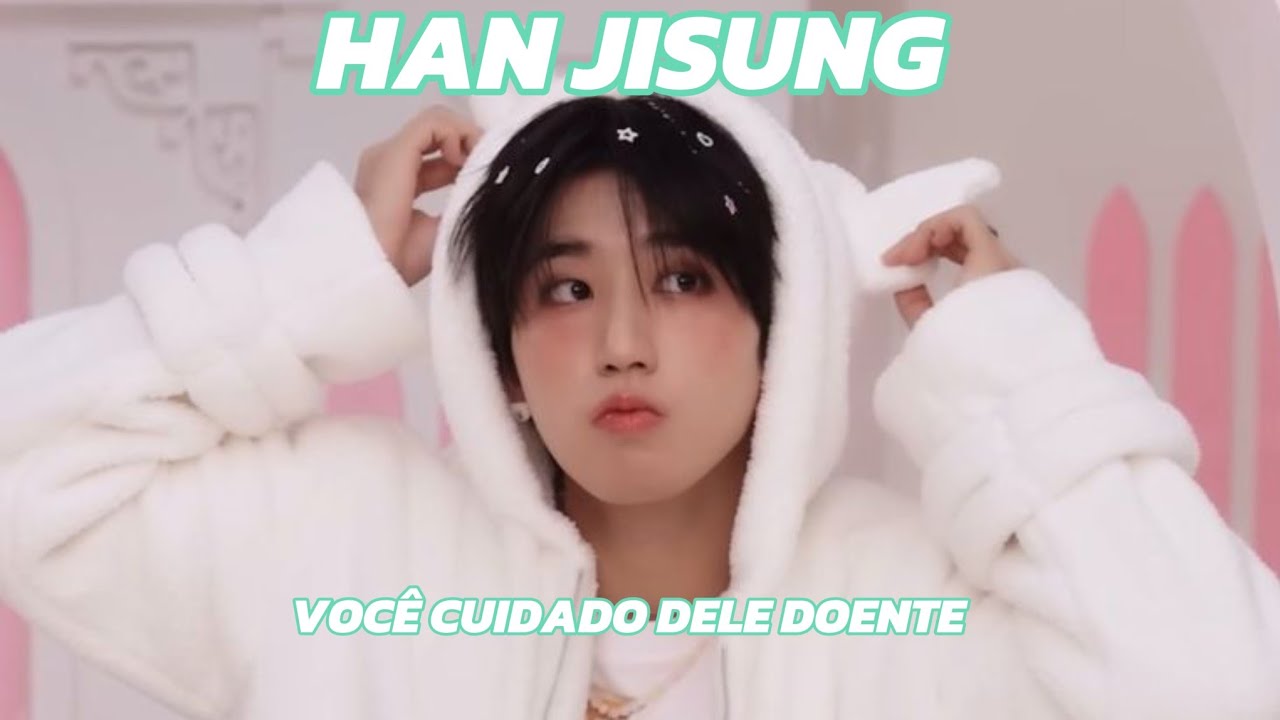 (IMAGINE HAN JISUNG STRAY KIDS) VOCÊ CUIDANDO DELE DOENTE