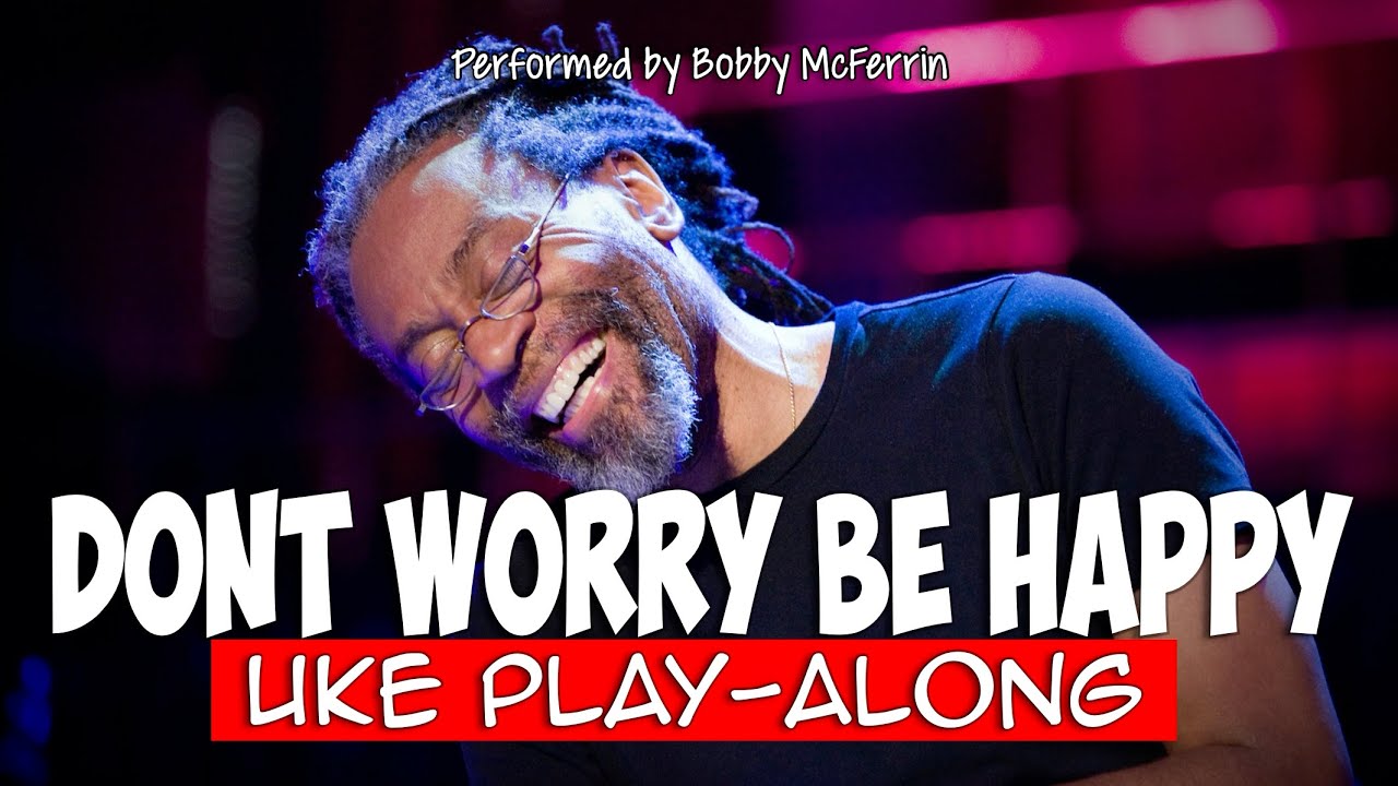 Don’t Worry Be Happy (ukulele play-along) Key C