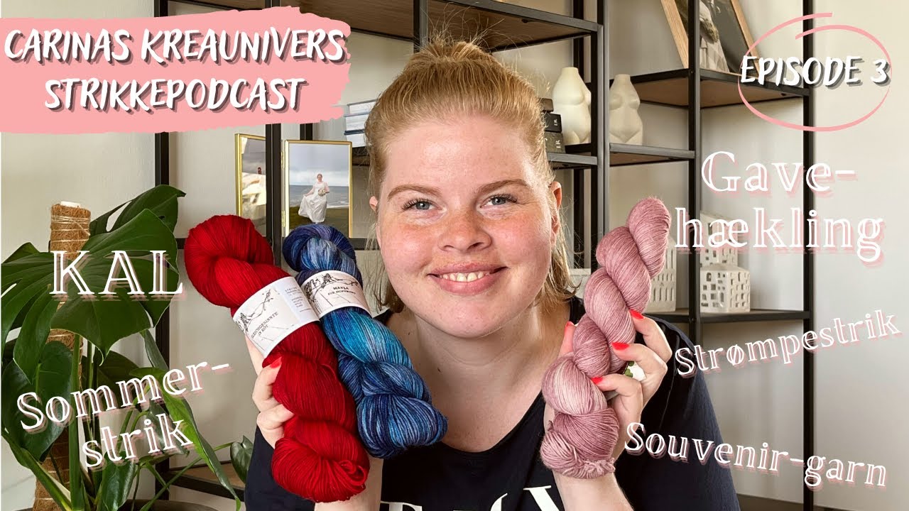 Str&oslash;mpestrik, gaveh&aelig;kling og souvenir-garn 😍 - Carinas Kreaunivers Strikkepodcast Ep. 3