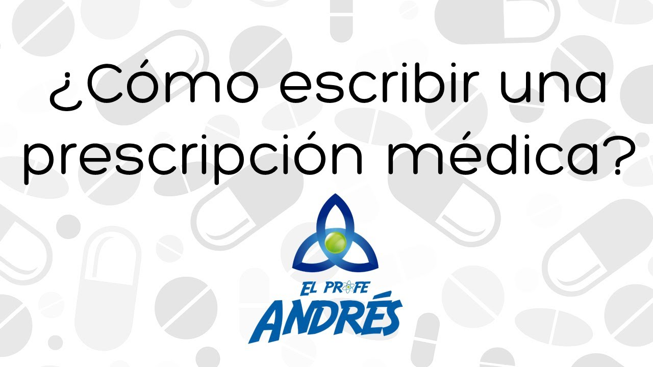 ¿Cómo escribir una prescripción de medicamentos?