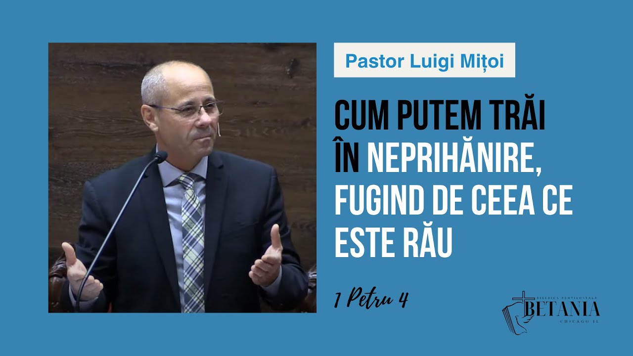 Luigi Mițoi | #8 Cum putem trăi având neprihănirea și fugind de ceea ce este rǎu - 1 Petru 4