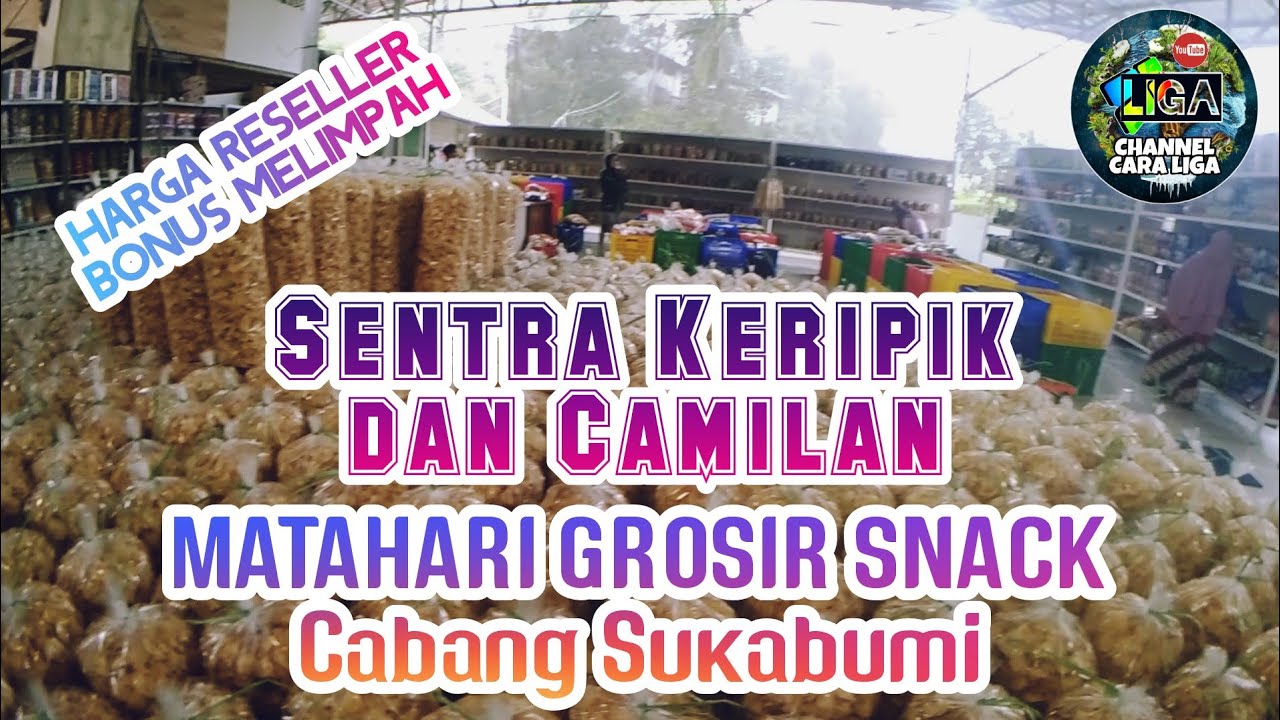 Sentra Keripik dan Camilan - Matahari Grosir Snack Cabang Sukabumi