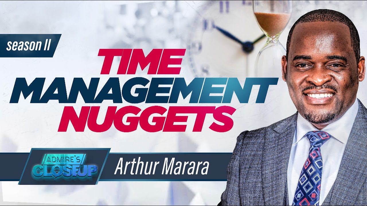 Arthur Marara : Time Management Nuggets on Admire's CloseUP S2E8