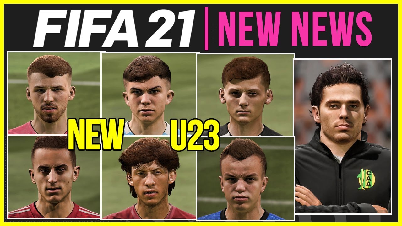 FIFA 21 NEWS AND UPDATES | NEW REAL FACES, U23 PLAYERS, MANAGERS, MORE